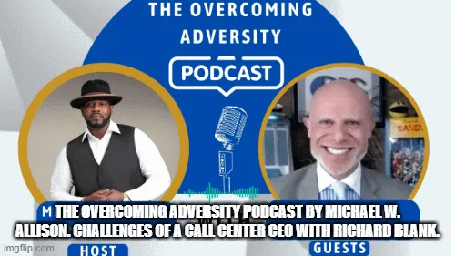The-Overcoming-Adversity-Podcast-by-Michael-W.-Allison.-Challenges-of-a-Call-Center-CEO-with-Richard-Blank.-bcb9b73881716227a913d5314a41a1e2