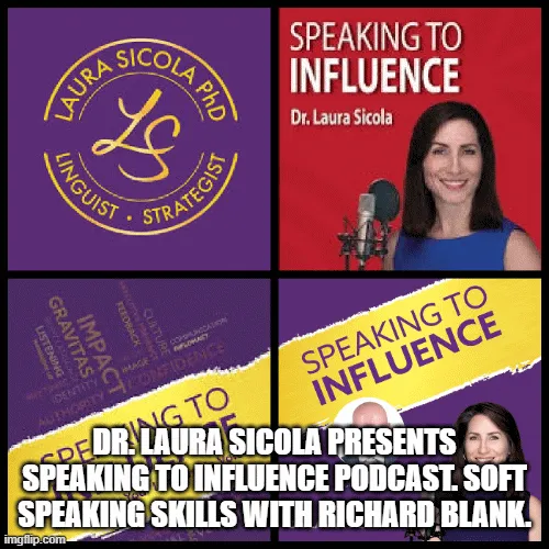 Dr.-Laura-Sicola-presents-Speaking-to-Influence-Podcast.-Soft-speaking-skills-with-Richard-Blank.-2c13ef130842326101ec2f32192ec202