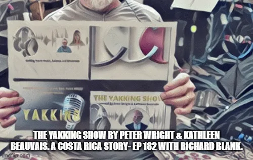 The-Yakking-Show-by-Peter-Wright-and-Kathleen-Beauvais.-A-Costa-Rica-telesales-story--EP-182-with-Richard-Blank.-896bef48bb54e415630aa8ce55db9404